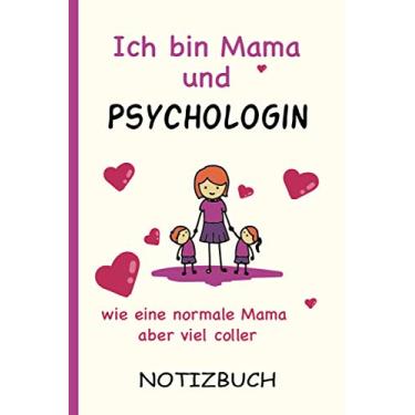 Imagem de Ich bin Mama und Psychologin wie eine normale Mama aber viel coller: A5 Notizbuch als Geschenk für eine Psychologin - A5 /punktiert - | Psychologin ... zum Geburtstag|Geburtstagsgeschenk Kollegin