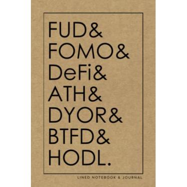 Imagem de Independently published FUD & FOMO& DeFi& ATH& DYOR& BTFD& HODL.: Caderno forrado | Diário de abreviações de criptomoedas | Livro de presente 15 x 22 cm para fãs de criptomoedas | Kraft moderno