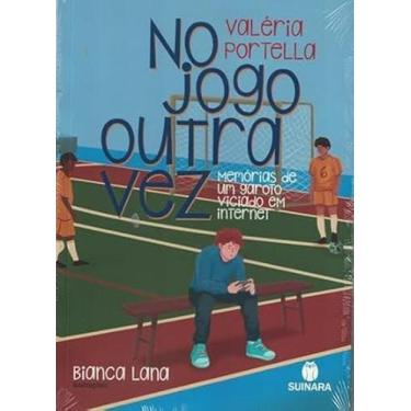 Imagem de No Jogo Outra Vez Memórias De Um Garoto Viciado Em Internet - SUINARA 