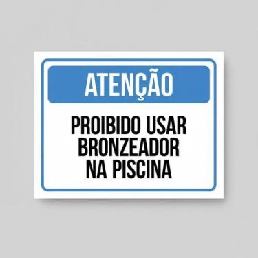 Imagem de Placa Acm Atenção Proibido Usar Bronzeador Na Piscina 18X23 - Sinalizo