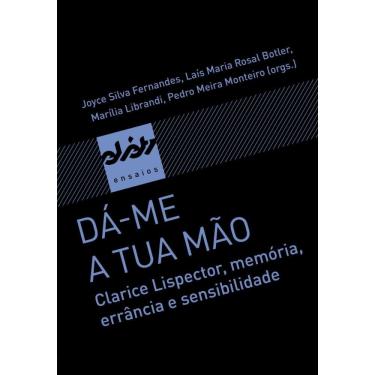 Imagem de Dá-me a tua mão: Clarice Lispector, memória, errância e sensibilidade