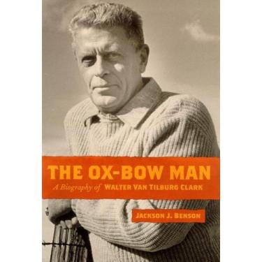Imagem de Livro - The Ox-bow Man: A Biography of Walter Van Tilburg Clark (Western Literature Series)