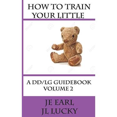 Imagem de How To Train Your little: A DD/lg Guidebook: Volume 2 Advanced