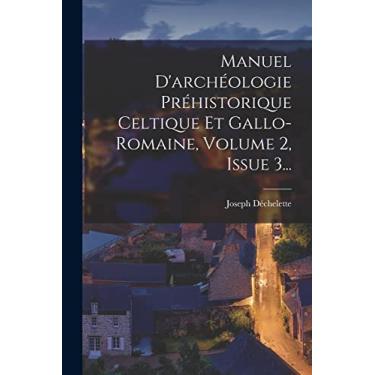Imagem de Manuel D'archéologie Préhistorique Celtique Et Gallo-romaine, Volume 2, Issue 3...