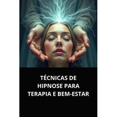 Imagem de Técnicas de hipnose para terapia e bemestar - DUKE EDITORA