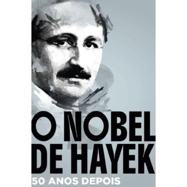 Imagem de Livro - O Nobel de Hayek: 50 anos depois
