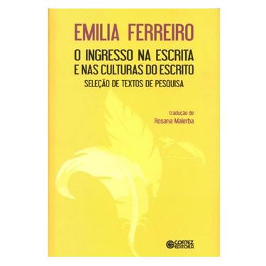 Imagem de Livro - O Ingresso na Escrita e nas Culturas do Escrito: Seleção de Textos de Pesquisa - Emília Ferreiro