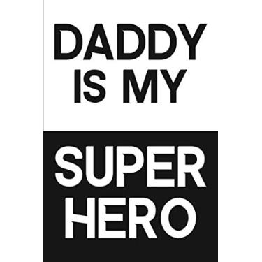 Imagem de Daddy Is My Super Hero: Fathers Day Notebook Gifts For Dad, Fathers Day Journal From Kids, Dad Memory Book, Lined Journal For Stepdad Dad