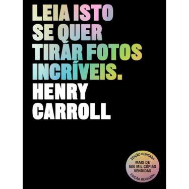 Imagem de Leia Isto Se Quer Tirar Fotos Incriveis - 2ªed