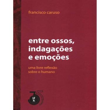 Imagem de Entre Ossos, Indagacoes E Emocoes - Uma Livre Reflexao Sobre O Humano