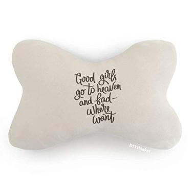 Imagem de DIYthinker Almofada de apoio de cabeça Good Girls Go to Heaven and Bad Where Want para decoração de pescoço