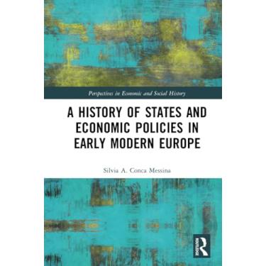 Imagem de A History of States and Economic Policies in Early Modern Europe: Published in Italian as Profitti del Potere: Stato Ed Economia Nell'europa Moderna