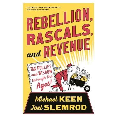Imagem de Rebellion, Rascals, and Revenue: Tax Follies and Wisdom Through the Ages