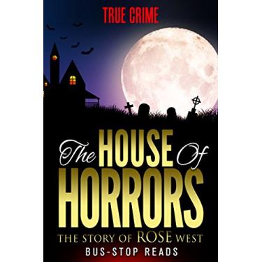 Imagem de THE STORY OF ROSEMARY WEST: THE HOUSE OF HORRORS (TRUE CRIME Book 33) (English Edition)