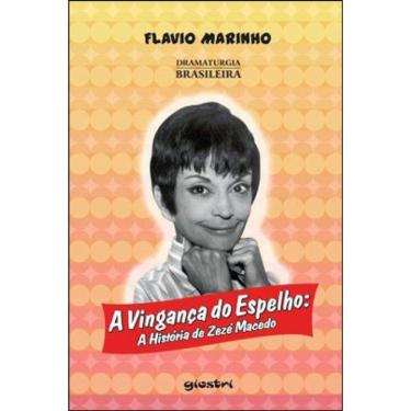 Imagem de Vingança Do Espelho, A - A Historia De Zeze Macedo