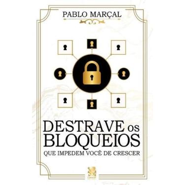 Imagem de Livro - Destrave Os Bloqueios que Impedem Você de Crescer