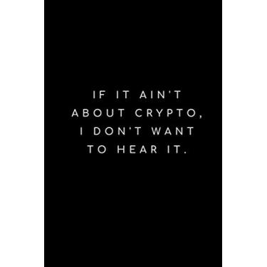 Imagem de If It Ain't About Crypto, I Don't Want To Hear it: Cryptocurrency Journal
