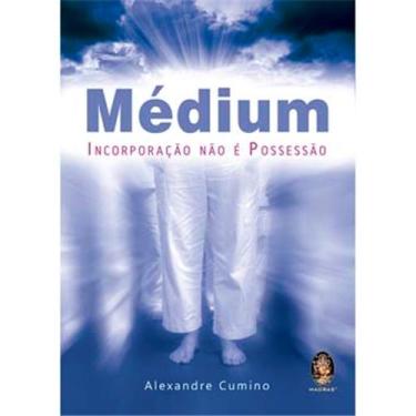 Imagem de Livro – Médium: Incorporação não é Possessão - Alexandre Cumino 