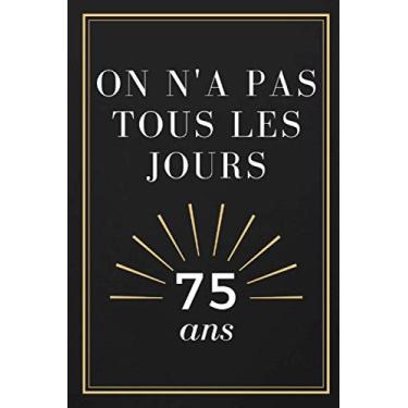 Imagem de On n’a pas tous les jours 75 ans: Carnet de notes avec 101 pages lignées/cadeau pour anniversaire/cadeau original/format 15.24 x 22.86 cm