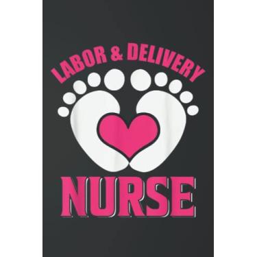 Imagem de Labor And Delivery Nurse Notebook L&D Nurse Journal: L&D Nurse Gifts For Women Labor And Delivery Nurse L&D Nurse Midwife Doula L&D Nursing Student L&D Birth Assistant Notebook