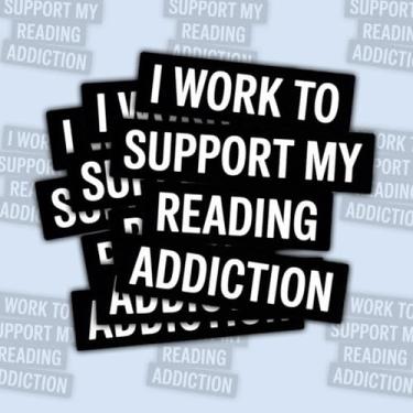 Imagem de 3 adesivos I Work to Support My Reading Addiction 7,6 cm – Adesivos engraçados para leitores ávidos, amantes de livros, fãs de biblioteca, bibliófilos – laptop, garrafa de água, Kindle, decoração de