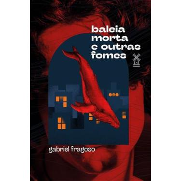 Imagem de Livro - Baleia morta e outras fomes
