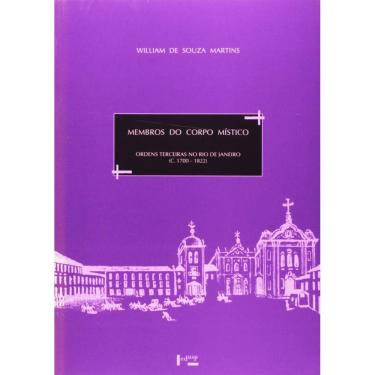 Imagem de Membros Do Corpo Mistico - Ordens Terceiras No Rio De Janeiro (C.1700 - 1822)