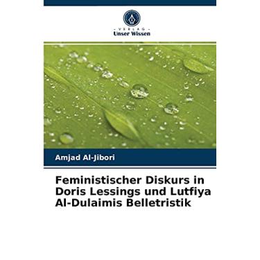 Imagem de Feministischer Diskurs in Doris Lessings und Lutfiya Al-Dulaimis Belletristik