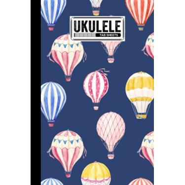 Imagem de Ukulele Tab Sheets: Air Baloon Ukulele Tab Sheets, Ukulele Chord Diagrams / Blank Ukulele Tablature Notebook, 120 Pages, Size 6"x9" by Robin Herrmann