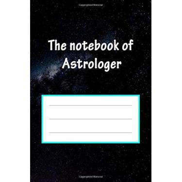 Imagem de The notebook of astrologer: Blank notebook journal/ Notebook for math/ Notebook for man & woman/ Notebook for school,college/ Unlined notebook 6" x 9" With 100 Pages