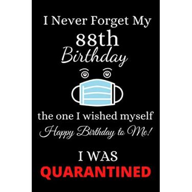 Imagem de I Never Forget My 88th Birthday: Funny Quarantine Birthday Notebook Gift for Men & Women: 6” x 9” 120 pages blank lined journal as a happy, memorable birthday present & a greeting card alternative