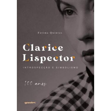 Imagem de Clarice Lispector: Introspecção E Simbolismo - 100 Anos