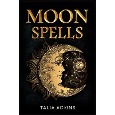 Imagem de Moon Spells: The Secret Power of the Eight Lunar Phases, Wiccan Magic, and Witchcraft (2022 Guide for Beginners)