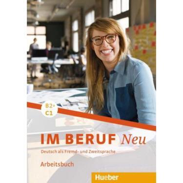 Imagem de Im Beruf Neu B2+/C1 - Arbeitsbuch - Deutsch Als Fremd- Und Zweitsprache