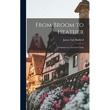Imagem de From Broom to Heather; a Summer in a German Castle