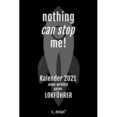 Imagem de Kalender 2021 für Lokführer / Eisenbahn-Fahrer: Wochenplaner / Tagebuch / Journal für das ganze Jahr: Platz für Notizen, Planung / Planungen / Planer, Erinnerungen und Sprüche