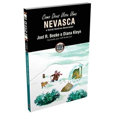 Imagem de Como Deus Usou Uma Nevasca e Outras Histórias Devocionais / Joel Beeke & Diana Kleyn