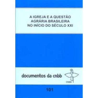 Imagem de a Igreja e a Questão Agrária Brasileira No Início Do Séc. Xxi - Doc.101