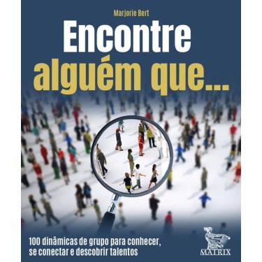 Imagem de Encontre alguém que: 100 dinâmicas de grupo para conhecer, se conectar e descobrir talentos