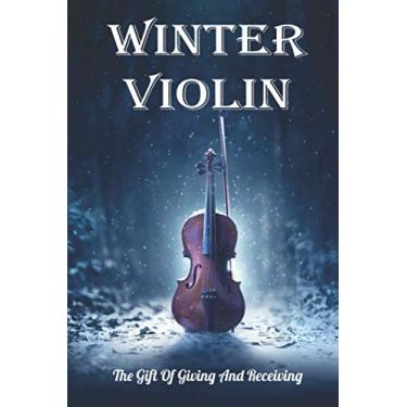 Imagem de Winter Violin: The Gift Of Giving And Receiving: Violin Fiction Books