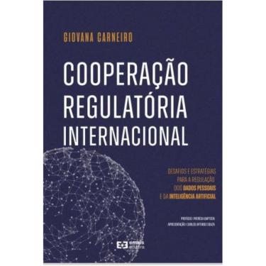 Imagem de Cooperação regulatória internacional - desafios e estratégias para regulação dos dados pessoais e da inteligência artificial