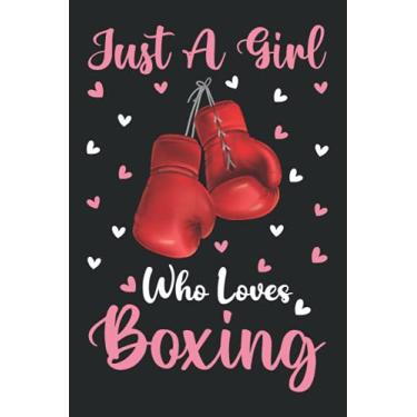 Imagem de Boxing Notebook: Just A Girl Who Loves Boxing Notebook Journal For Women Girls Kids: Boxing Notebook Journal Dairy - 110 Page Paperback Notebook - (6"x9")
