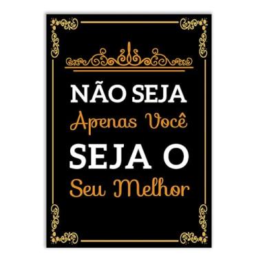 Imagem de Placa Decorativa Frases Não Seja Apenas Você Seja Melhor Decoração Poster Quarto Sala