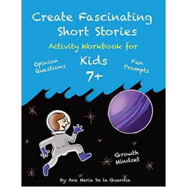 Imagem de Create Fascinating Stories: Activity Workbook with Short Story Ideas, Creative Writing Prompts and Fun Drawing Ideas for kids 7 +: 1