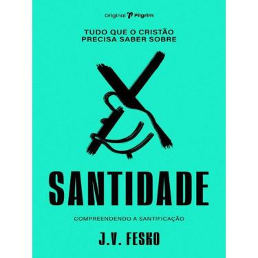 Imagem de Tudo Que O Cristão Precisa Saber Sobre Santidade