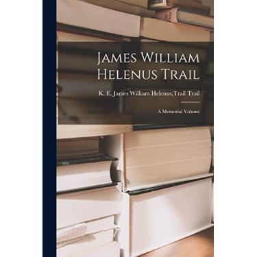 Imagem de James William Helenus Trail: A Memorial Volume