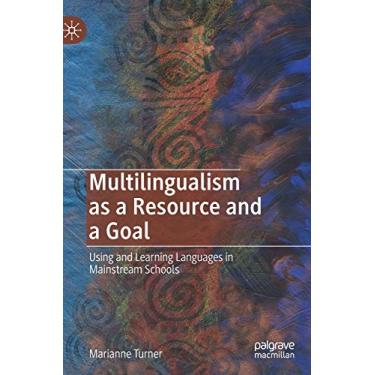 Imagem de Multilingualism as a Resource and a Goal: Using and Learning Languages in Mainstream Schools