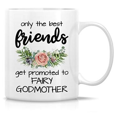 Imagem de Retreez Caneca engraçada - Only The Best Friends Promoted to Fairy Godmother 325 ml canecas de chá de cerâmica - engraçada, sarcasmo, motivacional, creche, presentes de aniversário para irmã, amigas