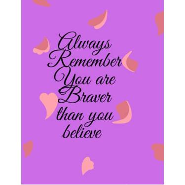 Imagem de Always Remember You are Braver than you believe: Stronger than you seem & Smarter thank you think, nspirational Journal, Notebook to Write for Women & Girls
