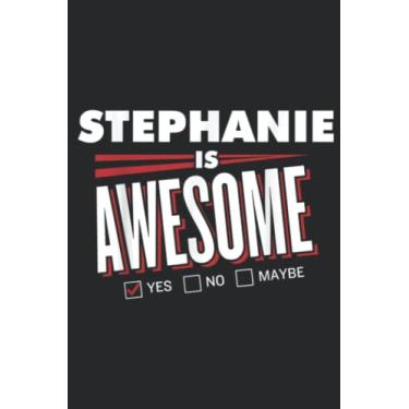 Imagem de STEPHANIE Is Awesome Family Friend Name Funny Gift Pretty: Daily Planner Notepad To Do Schedule, Medium 6x9 Inches, 100 Pages, Printed Cover